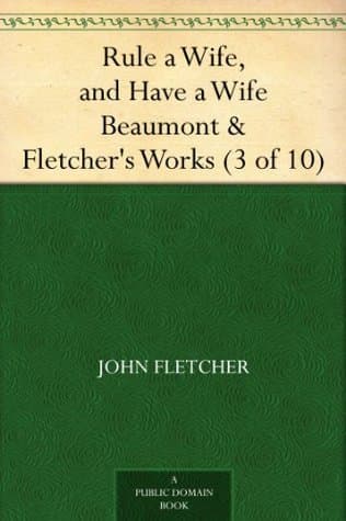 Rule a Wife, and Have a Wife: Beaumont & Fletcher's Works (3 of 10)