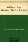 William Lloyd Garrison, the Abolitionist