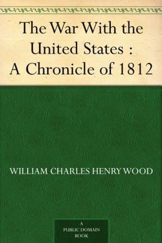 The War with the United States: A Chronicle of 1812