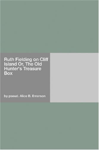 Ruth Fielding on Cliff Island; Or, the Old Hunter's Treasure Box