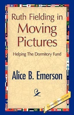 Ruth Fielding in Moving Pictures; Or, Helping the Dormitory Fund
