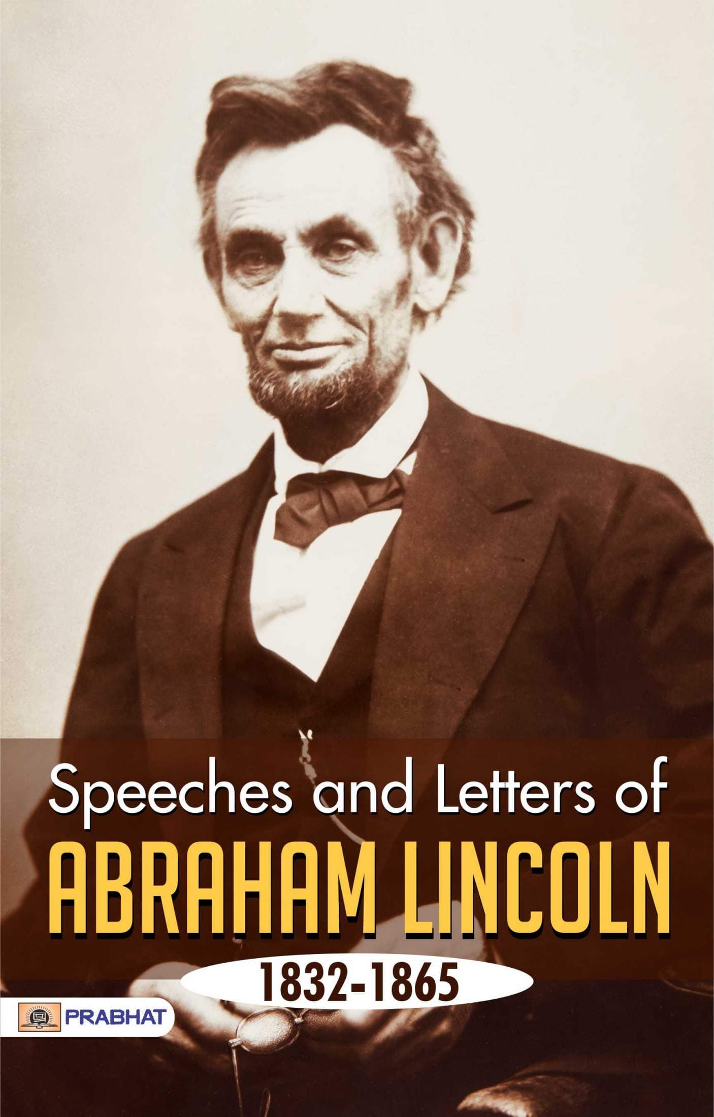 Speeches & Letters of Abraham Lincoln, 1832-1865