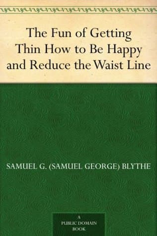 The Fun of Getting Thin: How to Be Happy and Reduce the Waist Line