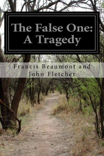 The False One: A Tragedy