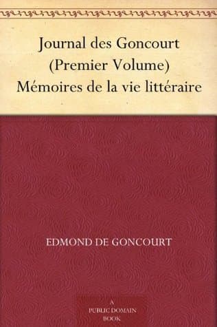 Journal Des Goncourt (premier Volume): Mémoires De La Vie Littéraire