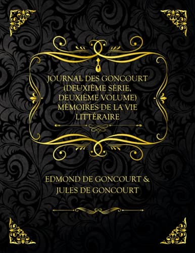 Journal Des Goncourt (deuxième Volume): Mémoires De La Vie Littéraire