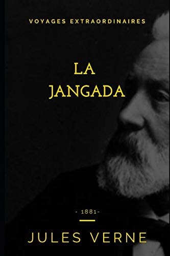 La Jangada: Huit Cent Lieues Sur L'amazone