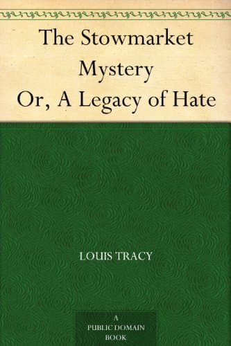 The Stowmarket Mystery; Or, a Legacy of Hate
