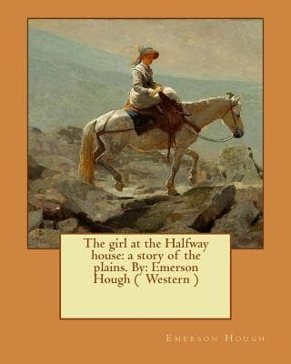 The Girl at the Halfway House: A Story of the Plains