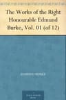 The Works of the Right Honourable Edmund Burke, Vol. 01 (of 12)