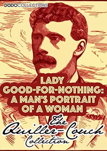 Lady Good-For-Nothing: A Man's Portrait of a Woman