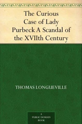 The Curious Case of Lady Purbeck: A Scandal of the Xviith Century