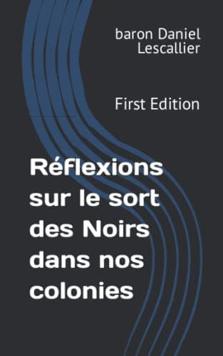 Réflexions Sur Le Sort Des Noirs Dans Nos Colonies
