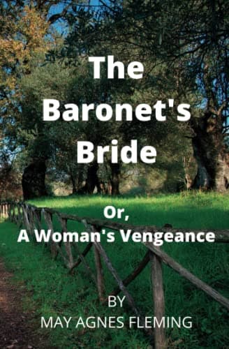 The Baronet's Bride; Or, a Woman's Vengeance
