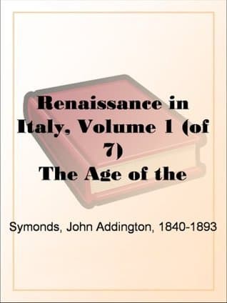 Renaissance in Italy, Volume 1 (of 7): The Age of the Despots