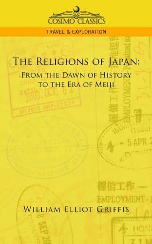 The Religions of Japan, from the Dawn of History to the Era of Méiji