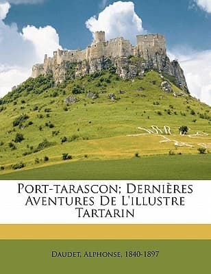 Port-Tarascon: Dernières Aventures De L'illustre Tartarin