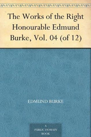The Works of the Right Honourable Edmund Burke, Vol. 04 (of 12)