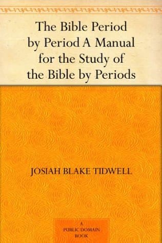 The Bible Period by Period: A Manual for the Study of the Bible by Periods