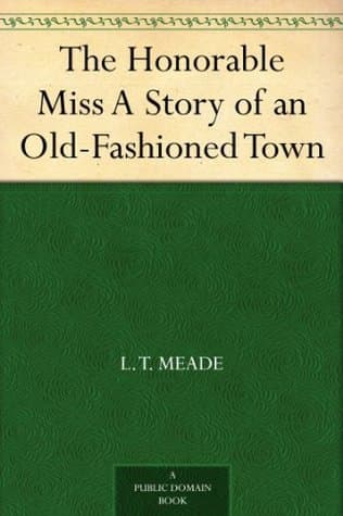 The Honorable Miss: A Story of an Old-Fashioned Town