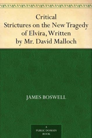 Critical Strictures on the New Tragedy of Elvira, Written by Mr. David Malloch