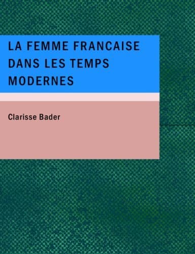 La Femme Française Dans Les Temps Modernes