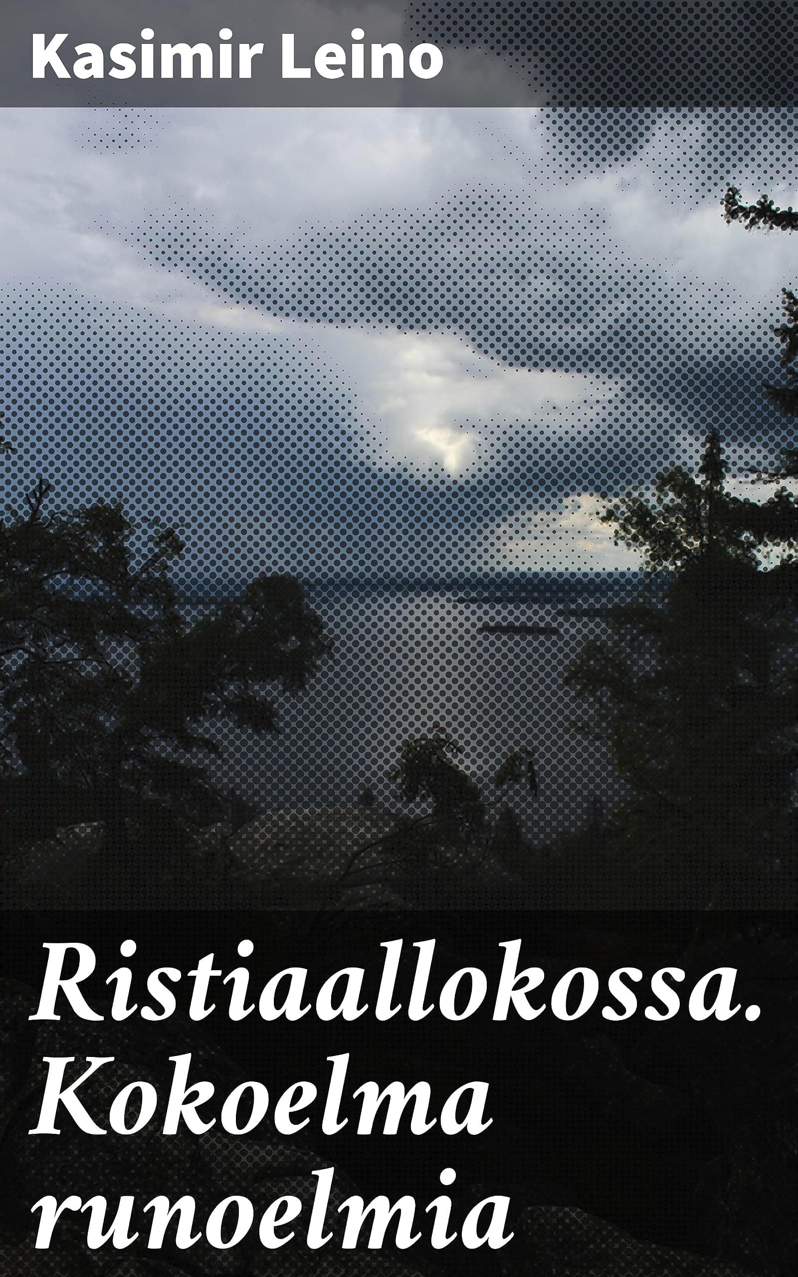 Ristiaallokossa: Kokoelma Runoelmia