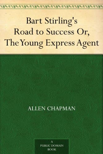 Bart Stirling's Road to Success; Or, the Young Express Agent