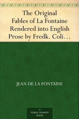 The Original Fables of La Fontaine: Rendered into English Prose by Fredk. Colin Tilney