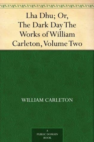 Lha Dhu; Or, the Dark Day: The Works of William Carleton, Volume Two