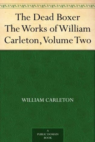The Dead Boxer: The Works of William Carleton, Volume Two
