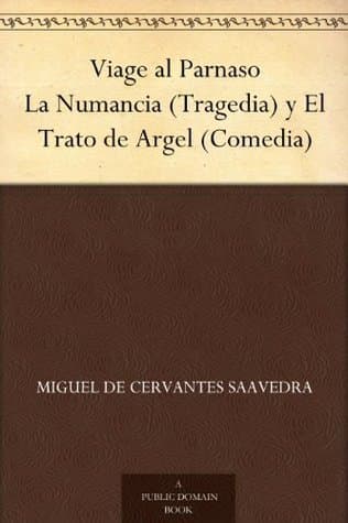 Viage Al Parnaso: La Numancia (tragedia) Y El Trato De Argel (comedia)
