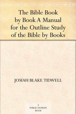 The Bible Book by Book: A Manual for the Outline Study of the Bible by Books