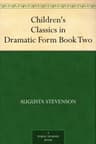 Children's Classics in Dramatic Form, Book Two