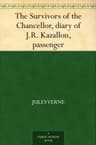 The Survivors of the Chancellor: Diary of J.R. Kazallon, Passenger