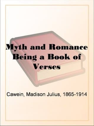 Myth and Romance: Being a Book of Verses