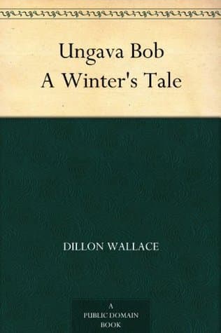 Ungava Bob: A Winter's Tale