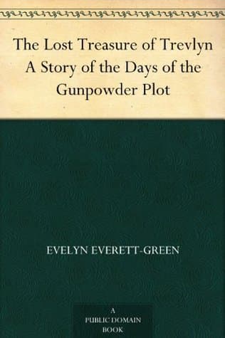 The Lost Treasure of Trevlyn: A Story of the Days of the Gunpowder Plot