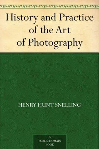 The History and Practice of the Art of Photography