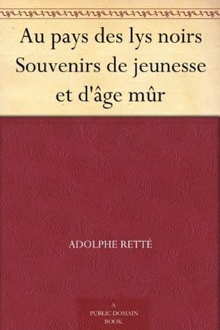 Au Pays Des Lys Noirs: Souvenirs De Jeunesse Et D'âge Mûr