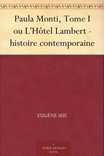 Paula Monti, Tome I: Ou L'hôtel Lambert - Histoire Contemporaine