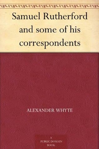 Samuel Rutherford and Some of His Correspondents