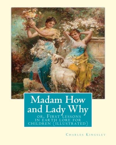 Madam How and Lady Why; Or, First Lessons in Earth Lore for Children