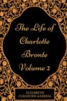 The Life of Charlotte Brontë — Volume 2