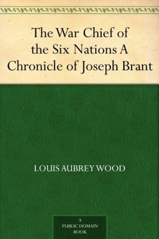 The War Chief of the Six Nations: A Chronicle of Joseph Brant