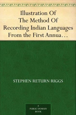 Illustration of the Method of Recording Indian Languages: From the First Annual Report of the Bureau of Ethnology, Smithsonian Institution