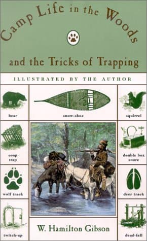 Camp Life in the Woods and the Tricks of Trapping and Trap Making