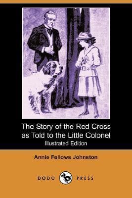 The Story of the Red Cross as Told to the Little Colonel