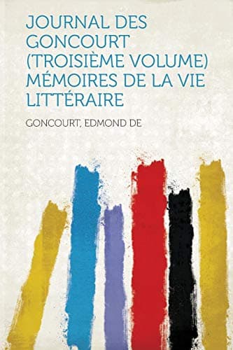 Journal Des Goncourt (troisième Volume): Mémoires De La Vie Littéraire
