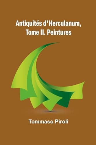 Antiquités D'herculanum, Tome II. Peintures